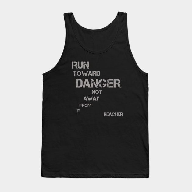 Run Toward Danger Not Away From it - great book quote Tank Top by LA Hatfield